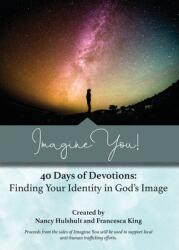 Imagine You! 40 Days of Devotions: Finding Your Identity in God's Image (ISBN: 9781735485263)