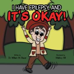 It's Okay! : I Have Epilepsy And (ISBN: 9781664243422)