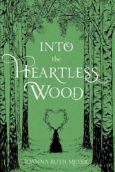 Into the Heartless Wood - MEYER JOANNA RUTH (ISBN: 9781645676386)