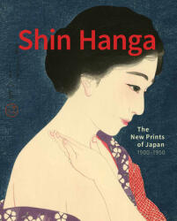 Shin Hanga: The New Prints of Japan. 1900--1950 (ISBN: 9789493039599)