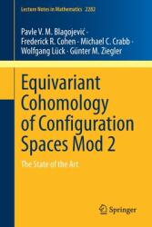 Equivariant Cohomology of Configuration Spaces Mod 2: The State of the Art (ISBN: 9783030841379)