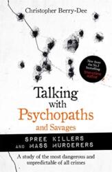 Talking with Psychopaths and Savages: Mass Murderers and Spree Killers (ISBN: 9781789464221)