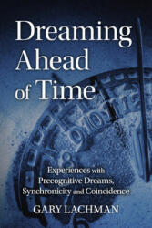 Dreaming Ahead of Time - GARY LACHMAN (ISBN: 9781782507864)