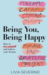 Being You Being Happy: How to Love Yourself and Achieve Your Dreams (ISBN: 9781636767994)