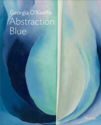 Georgia O'Keeffe: Abstraction Blue (ISBN: 9781633451346)