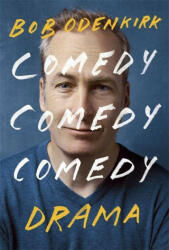 Comedy, Comedy, Comedy, Drama - BOB ODENKIRK (ISBN: 9781529399332)