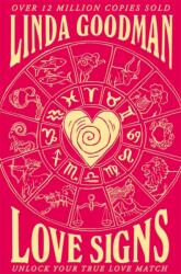 Linda Goodman's Love Signs - New Edition of the Classic Astrology Book on Love: Unlock Your True Love Match (ISBN: 9781529059748)