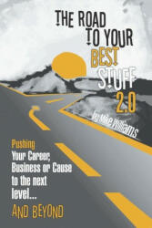 The Road to Your Best Stuff 2.0: Pushing Your Career, Business or Cause to the Next Level. . . and Beyond - Les Brown (ISBN: 9780980053449)