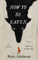 How to Be Eaten (ISBN: 9780316450843)