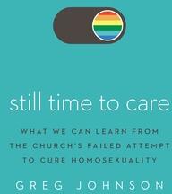 Still Time to Care: What We Can Learn from the Church's Failed Attempt to Cure Homosexuality (ISBN: 9780310140931)