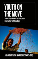 Youth on the Move: Views from Below on Ethiopian International Migration - Fana Gebresenbet (ISBN: 9780197631942)