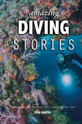 Amazing Diving Stories - John Bantin (ISBN: 9781912621385)