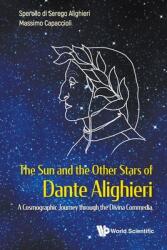 Sun and the Other Stars of Dante Alighieri The: A Cosmographic Journey Through the Divina Commedia (ISBN: 9789811246227)