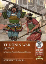 The &#332; nin War 1467-77: A Turning Point in Samurai History (ISBN: 9781914059674)