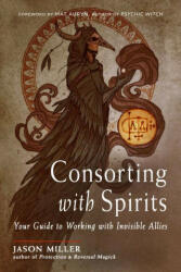 Consorting with Spirits - Jason Miller, Mat Auryn (ISBN: 9781578637546)