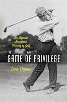 Game of Privilege: An African American History of Golf (ISBN: 9781469669281)