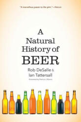 Natural History of Beer - Rob Desalle, Ian Tattersall, Patricia J. Wynne (ISBN: 9780300264685)