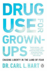 Drug Use For Grown-ups - Carl L. Hart (ISBN: 9781101981665)