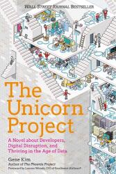The Unicorn Project: A Novel about Developers, Digital Disruption, and Thriving in the Age of Data - KIM GENE (ISBN: 9781942788997)
