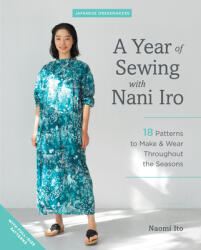 A Year of Sewing with Nani Iro: 18 Patterns to Make & Wear Throughout the Seasons (ISBN: 9781940552699)