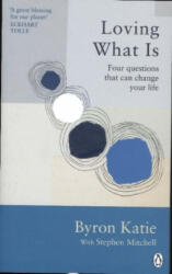 Loving What Is - Byron Katie, Stephen Mitchell (ISBN: 9781846046971)