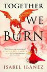 Together We Burn - Isabel Ibanez (ISBN: 9781803360362)