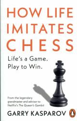 How Life Imitates Chess - Garry Kasparov (ISBN: 9781529156294)