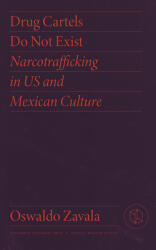 Drug Cartels Do Not Exist: Narcotrafficking in Us and Mexican Culture (ISBN: 9780826504678)