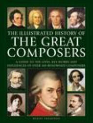Great Composers, The Illustrated History of - Wendy Thompson (ISBN: 9780754835561)