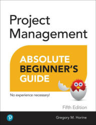 Project Management Absolute Beginner's Guide - Greg Horine (ISBN: 9780137646951)