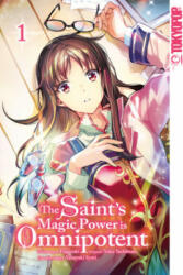 The Saint's Magic Power is Omnipotent 01 - Yuka Tachibana (ISBN: 9783842071032)