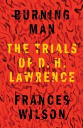 Burning Man: The Trials of D. H. Lawrence (ISBN: 9781250849076)