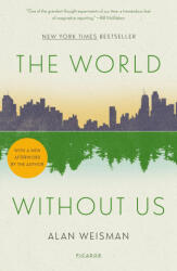 The World Without Us - Alan Weisman (ISBN: 9781250834003)