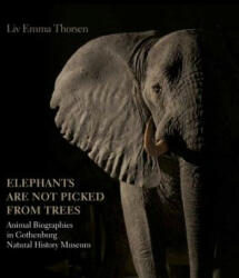 Elephants Are Not Picked from Trees - Liv Emma Thorsen (ISBN: 9788771242126)
