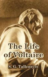 Life of Voltaire - S G Tallentyre (ISBN: 9781410213464)