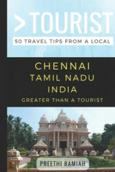 Greater Than a Tourist- Chennai Tamil Nadu India: 50 Travel Tips from a Local - Greater Than a. Tourist, Lisa Rusczyk Ed D. , Preethi Ramiah (ISBN: 9781980351702)