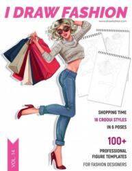 Shopping Time: 100+ Professional Figure Templates for Fashion Designers: Fashion Sketchpad with 18 Croqui Styles in 6 Poses - I. Draw Fashion (ISBN: 9781658940511)