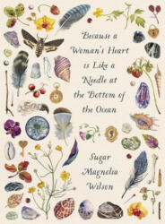 Because a Woman's Heart is Like a Needle at the Bottom of the Ocean - Sugar Magnolia Wilson (ISBN: 9781869408909)