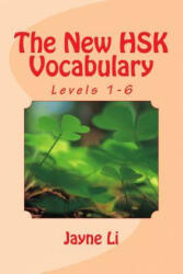 The New HSK Vocabulary Levels 1-6 - Jayne Li (ISBN: 9781484014318)