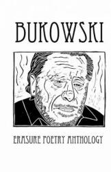 Bukowski Erasure Poetry Anthology: A Collection of Poems Based on the Writings of Charles Bukowski - Silver Birch Press, Melanie Villines, Loren Kantor (ISBN: 9780692278109)