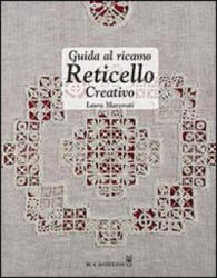 Guida al ricamo reticello creativo - Laura Marzorati (ISBN: 9788865204634)