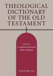 Theological Dictionary of the Old Testament, Volume III - G. Johannes Botterweck, Helmer Ringgren, Heinz-Josef Fabry (ISBN: 9780802873125)