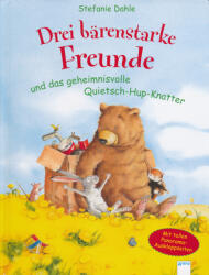 Stefanie Dahle: Drei bärenstarke Freunde und das geheimnisvolle Quietsch-Hup-Knatter (ISBN: 9783401096315)