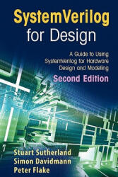 SystemVerilog for Design Second Edition - Stuart Sutherland, Simon Davidmann, Peter Flake (ISBN: 9781441941251)