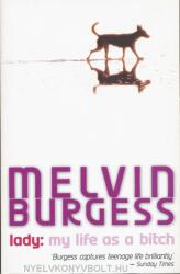 Lady. My life as a bitch - Melvin Burgess (ISBN: 9780141310282)