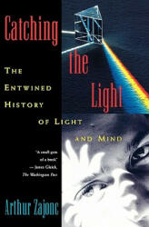 Catching the Light: The Entwined History of Light and Mind (2004)
