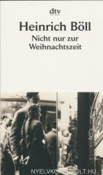 Heinrich Böll: Heinrich Böll: Nicht nur zur Weihnachtszeit - Erzählungen (ISBN: 9783423115919)
