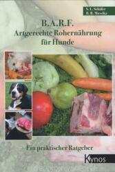 B. A. R. F. - Artgerechte Rohernährung für Hunde: Ein praktischer Ratgeber (ISBN: 9783938071113)