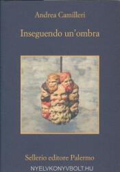 Andrea Camilleri: Inseguendo un'ombra (ISBN: 9788838931697)