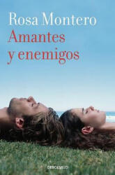 Amantes Y Enemigos / Lovers and Enemies - Rosa Montero (ISBN: 9788490629284)